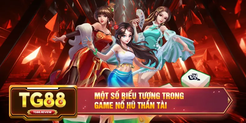 Một Số Biểu Tượng Trong Game Nổ Hũ Thần Tài
